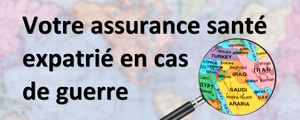 Votre assurance santé expatrié face aux situations de guerre.